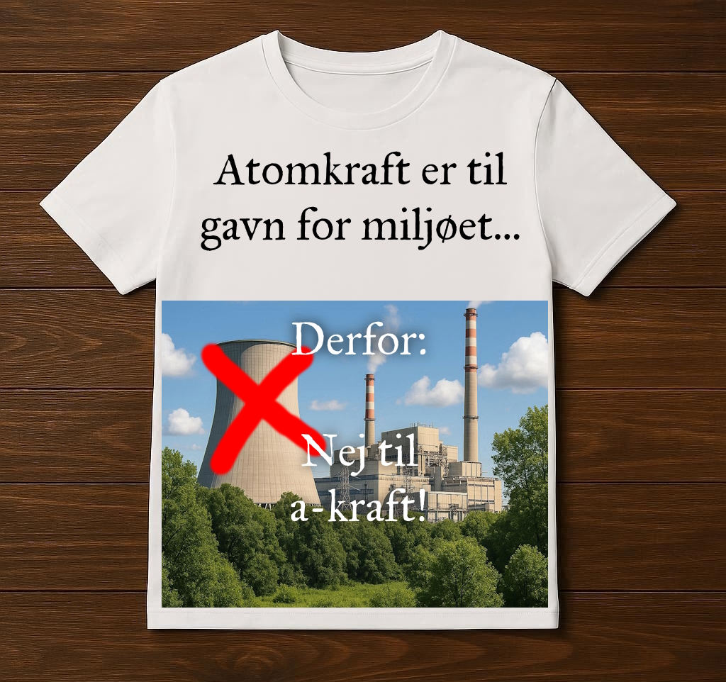 Atomkraft er til gavn for miljøet... Derfor: Nej til a-kraft!